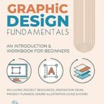 خرید و دانلود نسخه کامل کتاب Graphic Design Fundamentals: An Introduction & Workbook for Beginners (Graphic Design Fundamentals, Tutorials, Lessons & More)