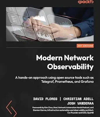 خرید و دانلود نسخه کامل کتاب Modern Network Observability: A hands-on approach using open source tools such as Telegraf, Prometheus, and Grafana