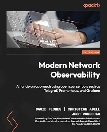 خرید و دانلود نسخه کامل کتاب Modern Network Observability: A hands-on approach using open source tools such as Telegraf, Prometheus, and Grafana_6a828df8063a1.webp خرید و دانلود نسخه کامل کتاب Modern Network Observability: A hands-on approach using open source tools such as Telegraf, Prometheus, and Grafana