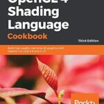 خرید و دانلود نسخه کامل کتاب OpenGL 4 Shading Language Cookbook: Build high-quality, real-time 3D graphics with OpenGL 4.6, GLSL 4.6 and C++17, 3rd Edition