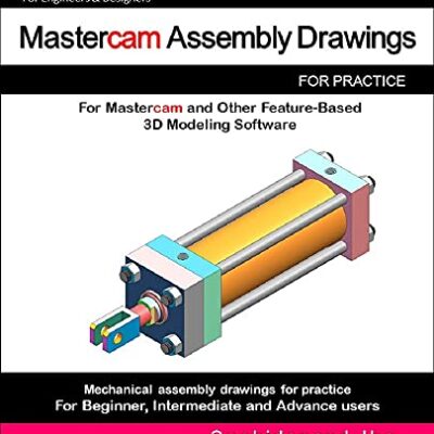 خرید و دانلود نسخه کامل کتاب Mastercam Assembly Drawings: Assembly Practice Drawings For Mastercam and Other Feature-Based 3D Modeling Software [Print Replica] Kindle Edition