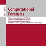 خرید و دانلود نسخه کامل کتاب Computational Forensics: 5th International Workshop, IWCF 2012, Tsukuba, Japan, November 11, 2012 and 6th International Workshop, IWCF 2014, Stockholm, … Notes in Computer Science Book 8915)