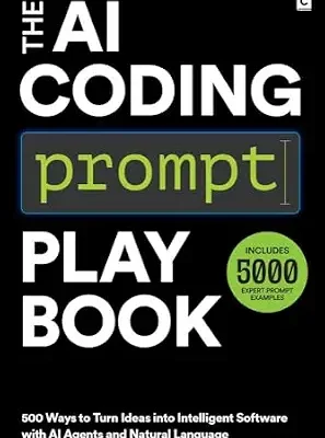 خرید و دانلود نسخه کامل کتاب The AI Coding Prompt Playbook : 500 Ways to Turn Ideas into Intelligent Software with AI Agents and Natural Language