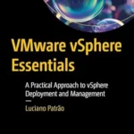خرید و دانلود نسخه کامل کتاب VMware vSphere Essentials: A Practical Approach to vSphere Deployment and Management