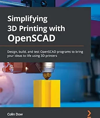 خرید و دانلود نسخه کامل کتاب Simplifying 3D Printing with OpenSCAD: Design, build, and test OpenSCAD programs to bring your ideas to life using 3D printers