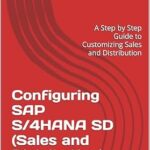خرید و دانلود نسخه کامل کتاب Configuring SAP S/4HANA SD (Sales and Distribution): A Step by Step Guide to Customizing Sales and Distribution (SAP S/4HANA Configurations)
