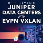 خرید و دانلود نسخه کامل کتاب Deploying Juniper Data Centers with EVPN VXLAN
