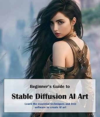 خرید و دانلود نسخه کامل کتاب Beginner’s Guide to Stable Diffusion AI Art: Learn the essential techniques and free software to create AI art