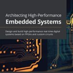 خرید و دانلود نسخه کامل کتاب Architecting High-Performance Embedded Systems: Design and build high-performance real-time digital systems based on FPGAs and custom circuits Kindle Edition