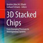 خرید و دانلود نسخه کامل کتاب 3D Stacked Chips: From Emerging Processes to Heterogeneous Systems 1st ed. 2016 Edition