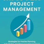 خرید و دانلود نسخه کامل کتاب Master Project Management: Strategies for Precise Planning, Scheduling, and Resource Management to deliver a project successfully