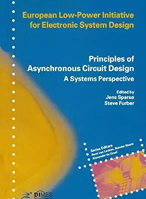 خرید و دانلود نسخه کامل کتاب Principles of Asynchronous Circuit Design: A Systems Perspective (European Low-Power Initiative for Electronic System Design (Series).)