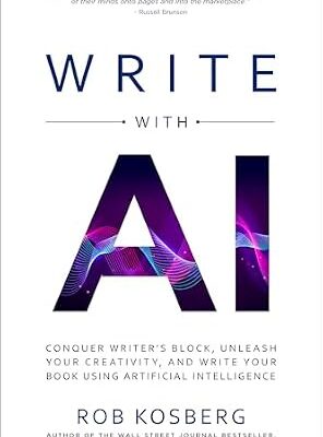خرید و دانلود نسخه کامل کتاب Write with AI: Conquer Writer’s Block, Unleash Your Creativity, and Write Your Book Using Artificial Intelligence