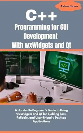 خرید و دانلود نسخه کامل کتاب C++ Programming for GUI Development With wxWidgets and Qt: A Hands-On Beginner’s Guide to Using wxWidgets and Qt for Building Fast, Reliable, and User-Friendly Desktop Applications (CodeMaster)_6a70a77839984.webp خرید و دانلود نسخه کامل کتاب C++ Programming for GUI Development With wxWidgets and Qt: A Hands-On Beginner’s Guide to Using wxWidgets and Qt for Building Fast, Reliable, and User-Friendly Desktop Applications (CodeMaster)