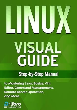 خرید و دانلود نسخه کامل کتاب Linux Visual Guide: Step-By-Step Manual for Complete Beginners to Mastering Linux Basics, Vim Editor, Command Management, Remote Server Operation, and … Skill Development Series by D-Libro (2025))_6a8281a77c734.jpeg خرید و دانلود نسخه کامل کتاب Linux Visual Guide: Step-By-Step Manual for Complete Beginners to Mastering Linux Basics, Vim Editor, Command Management, Remote Server Operation, and … Skill Development Series by D-Libro (2025))