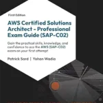 خرید و دانلود نسخه کامل کتاب AWS Certified Solutions Architect – Professional Exam Guide (SAP-C02): Gain the practical skills, knowledge, and confidence to ace the AWS (SAP-C02) exam on your first attempt