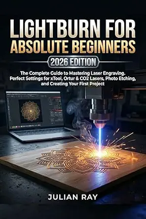 خرید و دانلود نسخه کامل کتاب LIGHTBURN FOR ABSOLUTE BEGINNERS (2026 EDITION): The Complete Guide to Mastering Laser Engraving. Perfect Settings for xTool, Ortur & CO2 Lasers, Photo Etching, and Creating Your First Project_6a6fbddcdafe9.webp خرید و دانلود نسخه کامل کتاب LIGHTBURN FOR ABSOLUTE BEGINNERS (2026 EDITION): The Complete Guide to Mastering Laser Engraving. Perfect Settings for xTool, Ortur & CO2 Lasers, Photo Etching, and Creating Your First Project