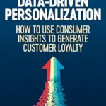 خرید و دانلود نسخه کامل کتاب Data-Driven Personalization: How to Use Consumer Insights to Generate Customer Loyalty