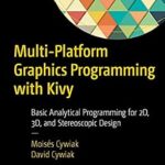خرید و دانلود نسخه کامل کتاب Multi-Platform Graphics Programming with Kivy: Basic Analytical Programming for 2D, 3D, and Stereoscopic Design