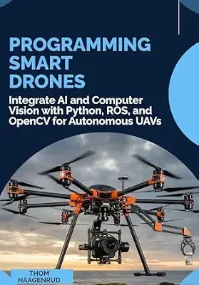 خرید و دانلود نسخه کامل کتاب Programming Smart Drones: Integrate AI and Computer Vision with Python, ROS, and OpenCV for Autonomous UAVs