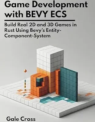 خرید و دانلود نسخه کامل کتاب Game Development with Bevy ECS: Build Real 2D and 3D Games in Rust Using Bevy’s Entity-Component-System