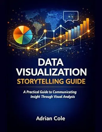خرید و دانلود نسخه کامل کتاب DATA VISUALIZATION STORYTELLING GUIDE: A Practical Guide to Communicating Insight Through Visual Analysis_6a70e74769528.webp خرید و دانلود نسخه کامل کتاب DATA VISUALIZATION STORYTELLING GUIDE: A Practical Guide to Communicating Insight Through Visual Analysis