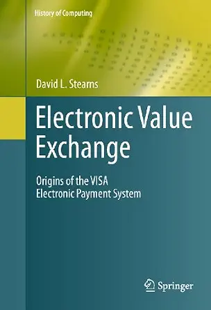 خرید و دانلود نسخه کامل کتاب Electronic Value Exchange: Origins of the VISA Electronic Payment System (History of Computing)_6a82055539848.webp خرید و دانلود نسخه کامل کتاب Electronic Value Exchange: Origins of the VISA Electronic Payment System (History of Computing)