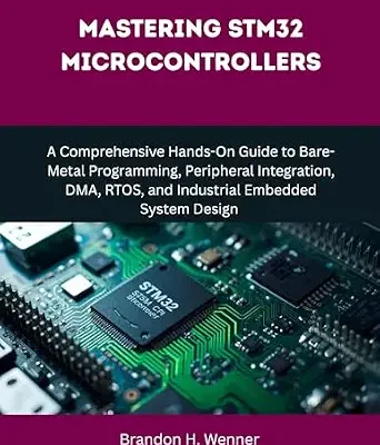 خرید و دانلود نسخه کامل کتاب Mastering STM32 Microcontrollers: A Comprehensive Hands-On Guide to Bare-Metal Programming, Peripheral Integration, DMA, RTOS, and Industrial Embedded … (The Modern Hardware Engineering Book 3)