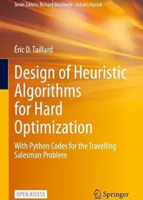 خرید و دانلود نسخه کامل کتاب Design of Heuristic Algorithms for Hard Optimization: With Python Codes for the Travelling Salesman Problem (Graduate Texts in Operations Research)