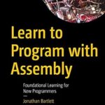 خرید و دانلود نسخه کامل کتاب Learn to Program with Assembly: Foundational Learning for New Programmers