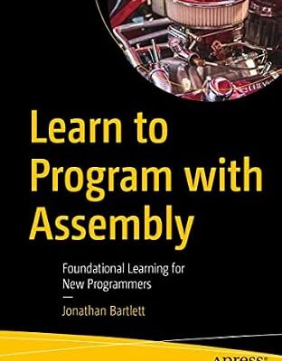 خرید و دانلود نسخه کامل کتاب Learn to Program with Assembly: Foundational Learning for New Programmers