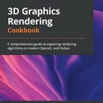 خرید و دانلود نسخه کامل کتاب 3D Graphics Rendering Cookbook: A comprehensive guide to exploring rendering algorithms in modern OpenGL and Vulkan