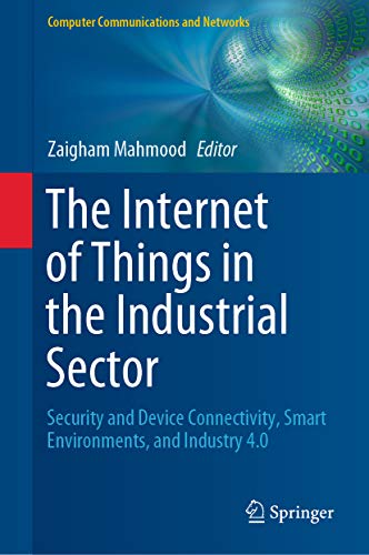 خرید و دانلود نسخه کامل کتاب The Internet of Things in the Industrial Sector: Security and Device Connectivity, Smart Environments, and Industry 4.0 (Computer Communications and Networks) 1st ed. 2019 Edition_6a741b821d35d.jpeg خرید و دانلود نسخه کامل کتاب The Internet of Things in the Industrial Sector: Security and Device Connectivity, Smart Environments, and Industry 4.0 (Computer Communications and Networks) 1st ed. 2019 Edition