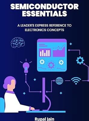 خرید و دانلود نسخه کامل کتاب Semiconductor Essentials: A Leader’s Express Reference To Electronics Concepts