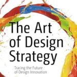 خرید و دانلود نسخه کامل کتاب The Art of Design Strategy: Tracing the Future of Design Innovation (Design Thinking)