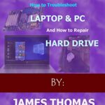خرید و دانلود نسخه کامل کتاب A step-by-step illustrative guide on how to troubleshoot Laptop and Pc: And how to repair hard drive Kindle Edition