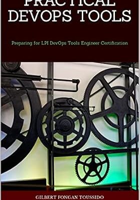 خرید و دانلود نسخه کامل کتاب PRACTICAL DEVOPS TOOLS: Preparing for LPI DevOps Tools Engineer Certification