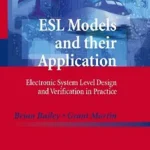 خرید و دانلود نسخه کامل کتاب ESL Models and their Application: Electronic System Level Design and Verification in Practice (Embedded Systems)