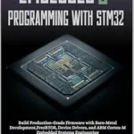 خرید و دانلود نسخه کامل کتاب Embedded C Programming with STM32: Build Production-Grade Firmware with Bare-Metal Development, FreeRTOS, Device Drivers, and ARM Cortex-M Embedded Systems Engineering
