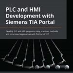 خرید و دانلود نسخه کامل کتاب PLC and HMI Development with Siemens TIA Portal: Develop PLC and HMI programs using standard methods and structured approaches with TIA Portal V17 1st Edition