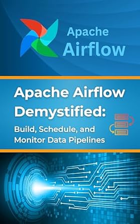 خرید و دانلود نسخه کامل کتاب Apache Airflow Demystified: Build, Schedule, and Monitor Data Pipelines: Practical Examples and Best Practices for Apache Airflow Implementation_6a6d2563e879e.jpeg خرید و دانلود نسخه کامل کتاب Apache Airflow Demystified: Build, Schedule, and Monitor Data Pipelines: Practical Examples and Best Practices for Apache Airflow Implementation