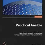 خرید و دانلود نسخه کامل کتاب Practical Ansible: Learn how to automate infrastructure, manage configuration, and deploy applications