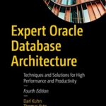 خرید و دانلود نسخه کامل کتاب Expert Oracle Database Architecture: Techniques and Solutions for High Performance and Productivity 4th Edition