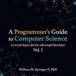 خرید و دانلود نسخه کامل کتاب A Programmer’s Guide to Computer Science: A virtual degree for the self-taught developer