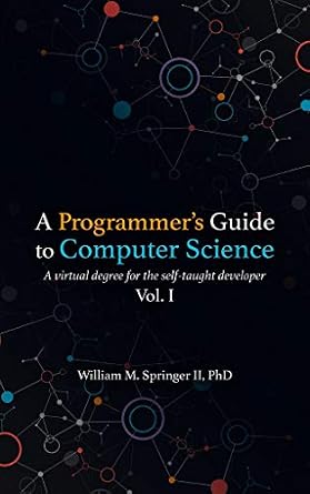 خرید و دانلود نسخه کامل کتاب A Programmer’s Guide to Computer Science: A virtual degree for the self-taught developer_6a8e418d9c948.jpeg خرید و دانلود نسخه کامل کتاب A Programmer’s Guide to Computer Science: A virtual degree for the self-taught developer