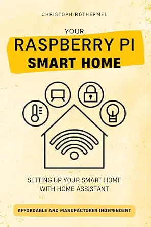 خرید و دانلود نسخه کامل کتاب Your Raspberry Pi Smart Home: Setting up your Smart Home with Home Assistant – Affordable and Manufacturer Independent_6a7dbdc5ecf1f.webp خرید و دانلود نسخه کامل کتاب Your Raspberry Pi Smart Home: Setting up your Smart Home with Home Assistant – Affordable and Manufacturer Independent