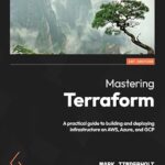 خرید و دانلود نسخه کامل کتاب Mastering Terraform: A practical guide to building and deploying infrastructure on AWS, Azure, and GCP