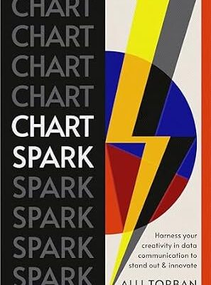 خرید و دانلود نسخه کامل کتاب Chart Spark: Harness your creativity in data communication to stand out and innovate