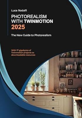 خرید و دانلود نسخه کامل کتاب Photorealism with Twinmotion 2025: Practical Guide to Photorealism 2025