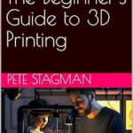 خرید و دانلود نسخه کامل کتاب First Layer: The Beginner’s Guide to 3D Printing
